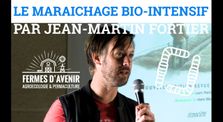 Jean-Martin FORTIER - Le maraîchage bio-intensif sur petites surfaces by Ver de Terre