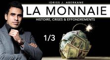 LA MONNAIE, Histoire, Crises & Effondrements | IDRISS ABERKANE [1/3] by La monnaie